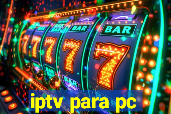 iptv para pc